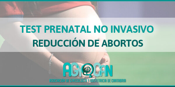 ABORTOS REDUCIDOS POR EL TEST PRENATAL NO INVASIVO