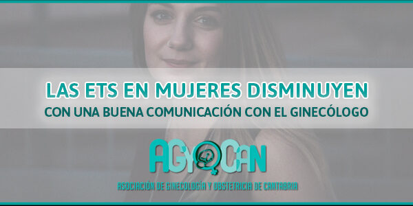 LAS ETS EN MUJERES DISMINUYEN CON UNA BUENA COMUNICACIÓN CON EL GINECÓLOGO LAS ETS EN MUJERES DISMINUYEN CON UNA BUENA COMUNICACIÓN CON EL GINECÓLOGO